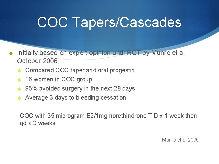 COC Tapers/Cascades S Initially based on expert opinion until RCT by Munro et al