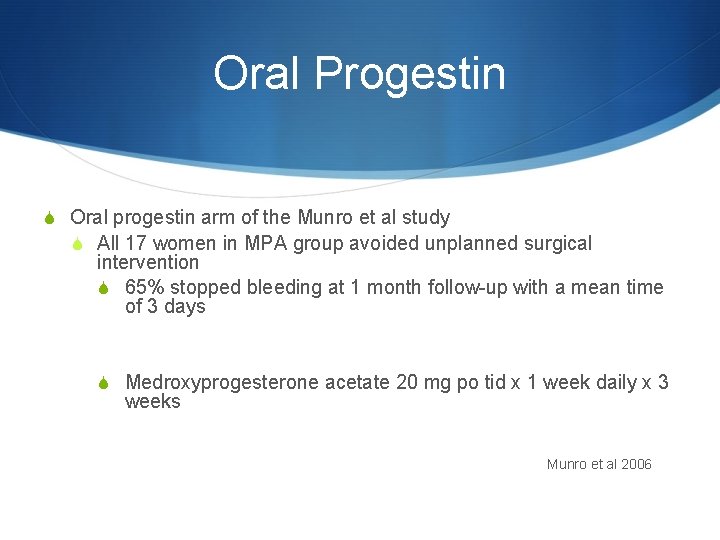 Oral Progestin S Oral progestin arm of the Munro et al study S All