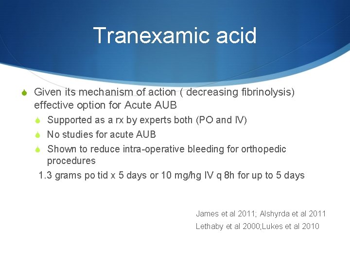 Tranexamic acid S Given its mechanism of action ( decreasing fibrinolysis) effective option for