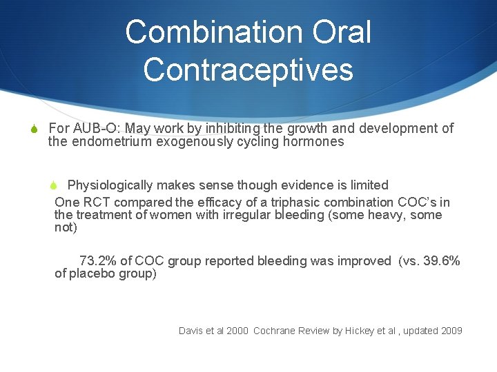 Combination Oral Contraceptives S For AUB-O: May work by inhibiting the growth and development
