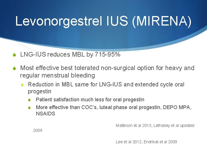 Levonorgestrel IUS (MIRENA) S LNG-IUS reduces MBL by 715 -95% S Most effective best