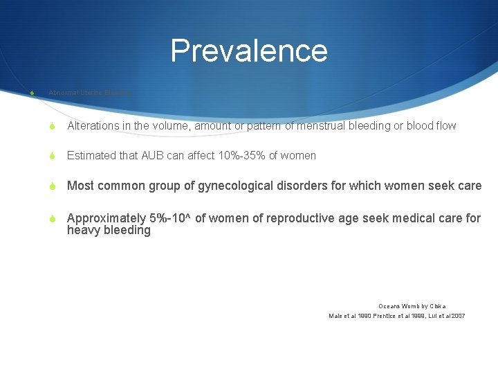 Prevalence S Abnormal Uterine Bleeding S Alterations in the volume, amount or pattern of