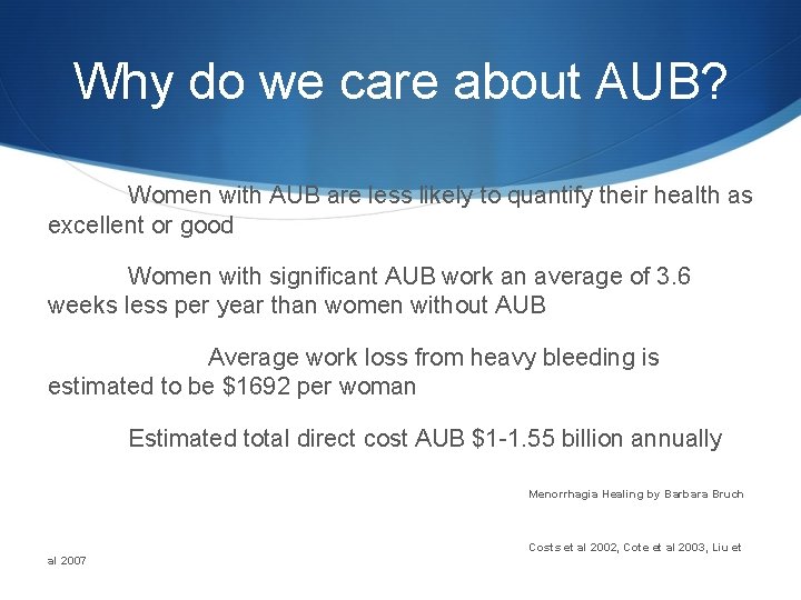 Why do we care about AUB? Women with AUB are less likely to quantify