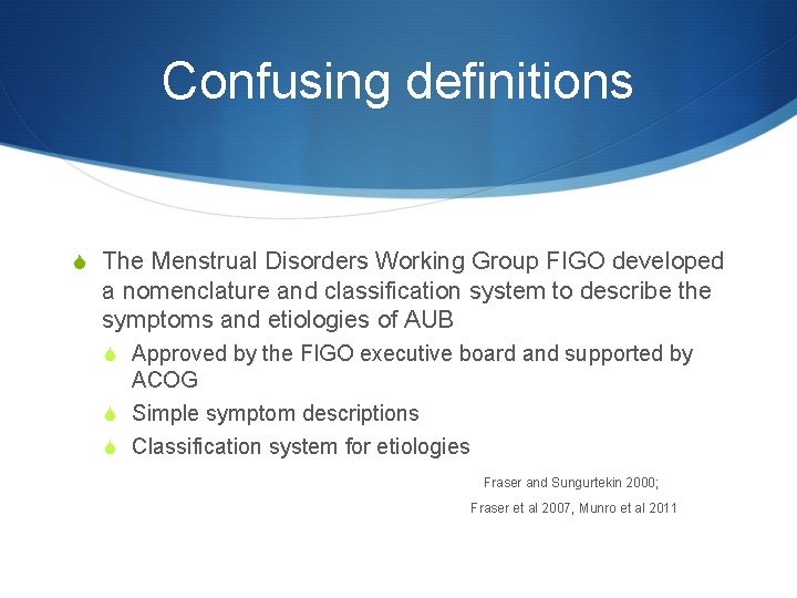 Confusing definitions S The Menstrual Disorders Working Group FIGO developed a nomenclature and classification