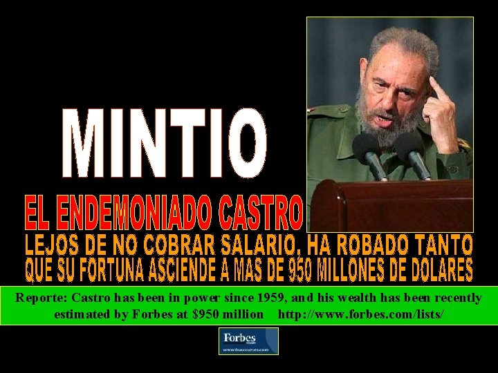 Reporte: Castro has been in power since 1959, and his wealth has been recently