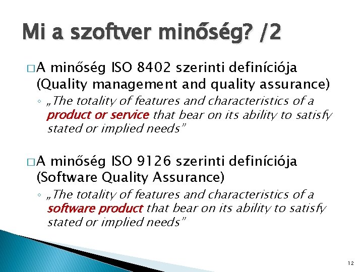 Mi a szoftver minőség? /2 �A minőség ISO 8402 szerinti definíciója (Quality management and