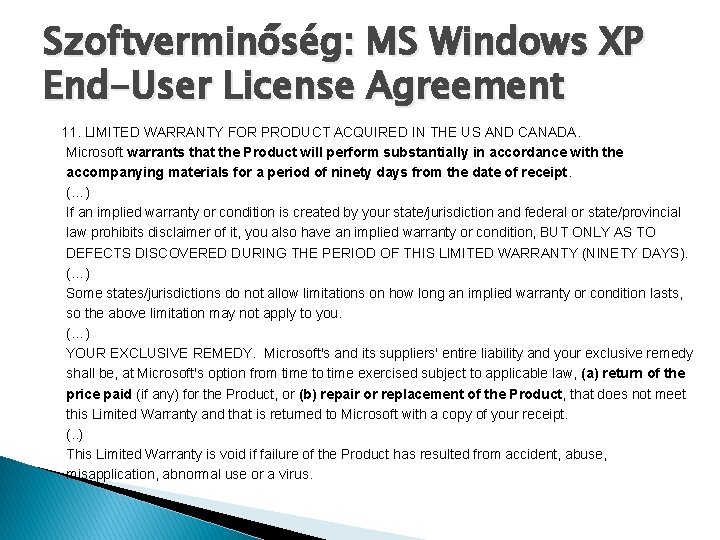 Szoftverminőség: MS Windows XP End-User License Agreement 11. LIMITED WARRANTY FOR PRODUCT ACQUIRED IN