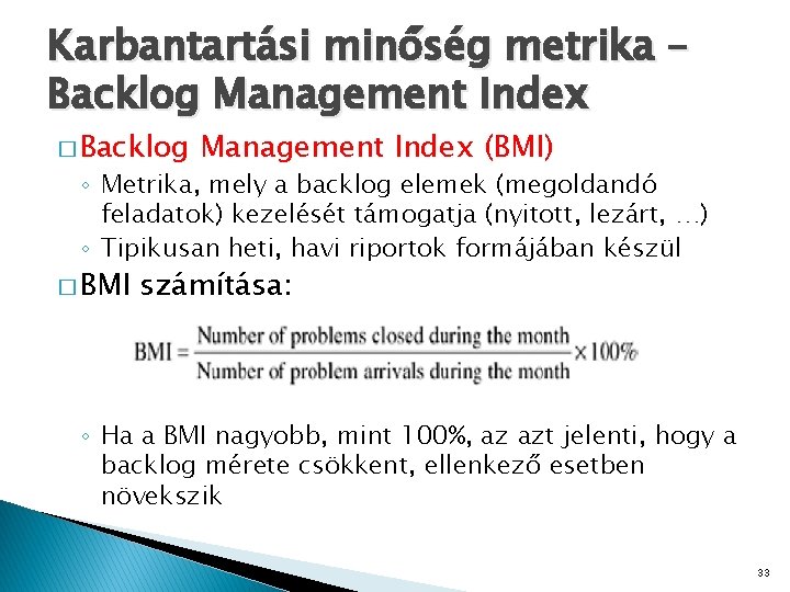 Karbantartási minőség metrika – Backlog Management Index � Backlog Management Index (BMI) ◦ Metrika,