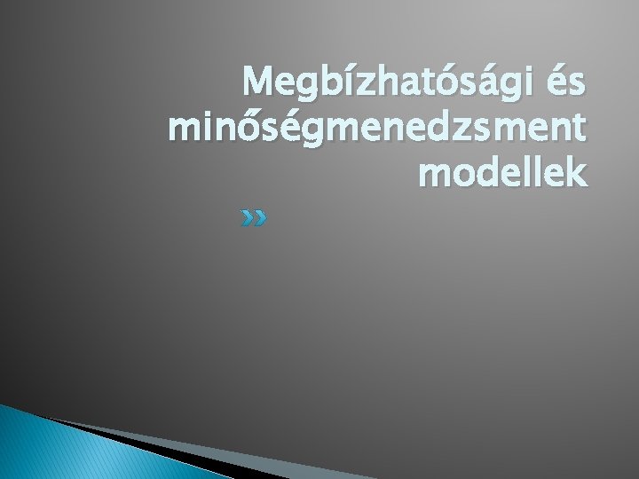 Megbízhatósági és minőségmenedzsment modellek 