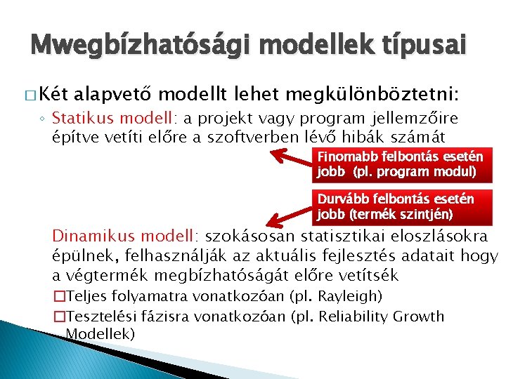 Mwegbízhatósági modellek típusai � Két alapvető modellt lehet megkülönböztetni: ◦ Statikus modell: a projekt