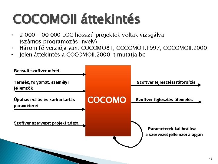 COCOMOII áttekintés • • • 2 000 -100 000 LOC hosszú projektek voltak vizsgálva