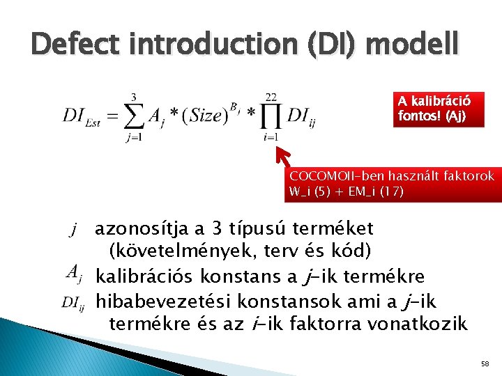 Defect introduction (DI) modell A kalibráció fontos! (Aj) COCOMOII-ben használt faktorok W_i (5) +