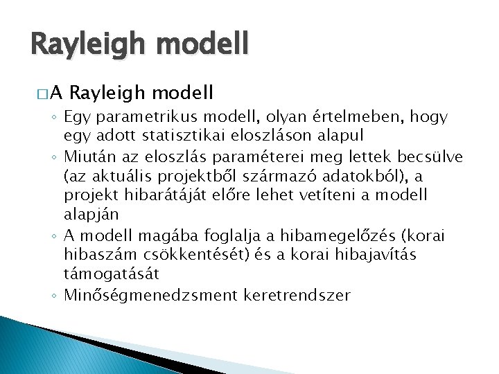 Rayleigh modell �A Rayleigh modell ◦ Egy parametrikus modell, olyan értelmeben, hogy egy adott