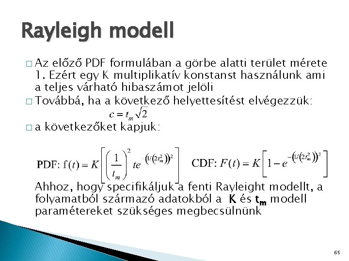 Rayleigh modell � Az előző PDF formulában a görbe alatti terület mérete 1. Ezért