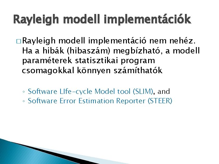 Rayleigh modell implementációk � Rayleigh modell implementáció nem nehéz. Ha a hibák (hibaszám) megbízható,