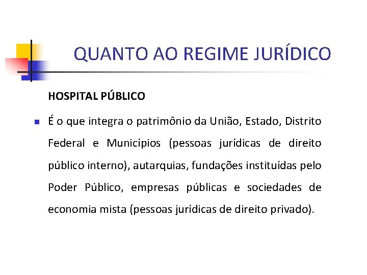 QUANTO AO REGIME JURÍDICO HOSPITAL PÚBLICO n É o que integra o patrimônio da