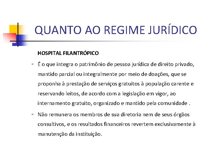 QUANTO AO REGIME JURÍDICO HOSPITAL FILANTRÓPICO É o que integra o patrimônio de pessoa