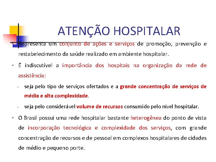 ATENÇÃO HOSPITALAR Representa um conjunto de ações e serviços de promoção, prevenção e restabelecimento