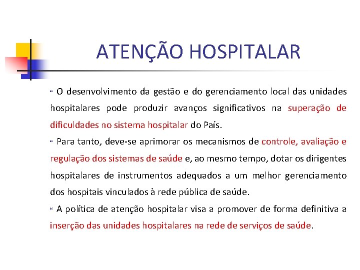 ATENÇÃO HOSPITALAR O desenvolvimento da gestão e do gerenciamento local das unidades hospitalares pode