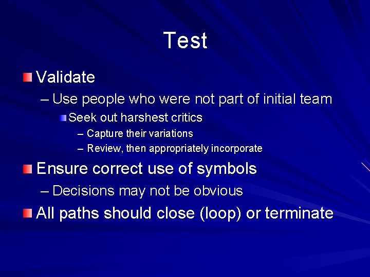 Test Validate – Use people who were not part of initial team Seek out
