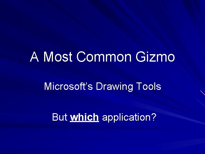 A Most Common Gizmo Microsoft’s Drawing Tools But which application? 