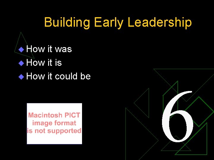 Building Early Leadership u How it was u How it is u How it