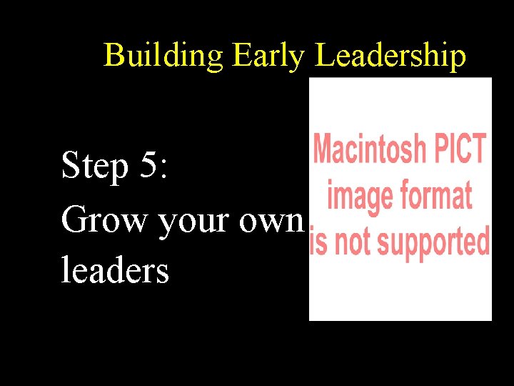 Building Early Leadership Step 5: Grow your own leaders 