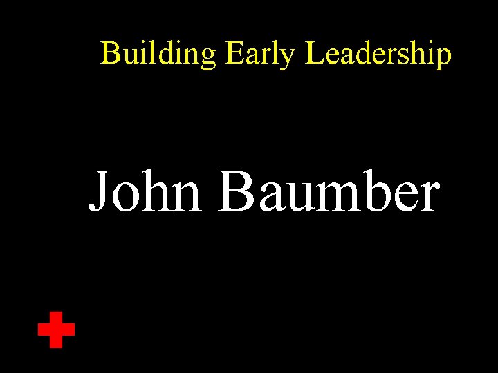 Building Early Leadership Lawrie Lowton John Roy Baumber Samson 