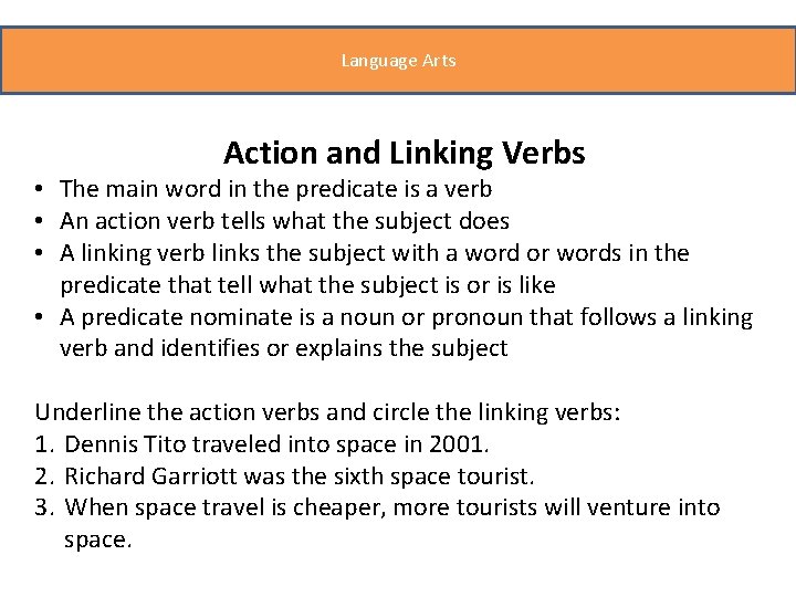 Language Arts Action and Linking Verbs • The main word in the predicate is