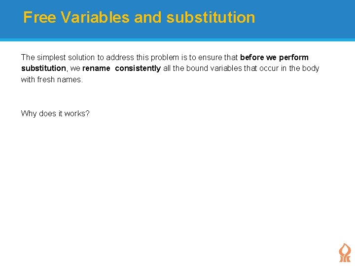 Free Variables and substitution The simplest solution to address this problem is to ensure
