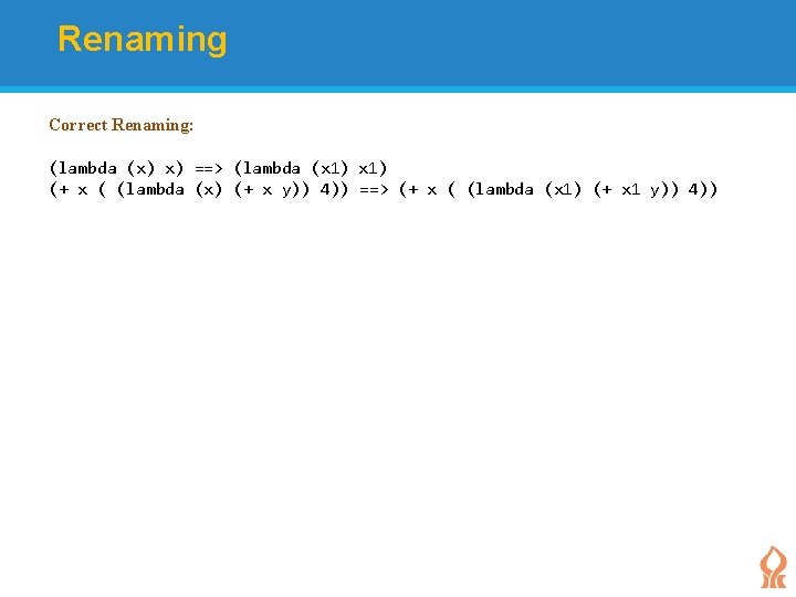 Renaming Correct Renaming: (lambda (x) x) ==> (lambda (x 1) (+ x ( (lambda