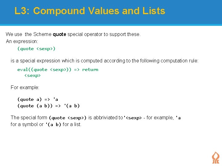 L 3: Compound Values and Lists We use the Scheme quote special operator to