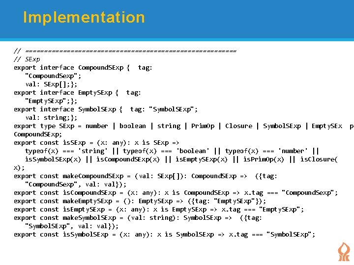 Implementation // ============================ // SExp export interface Compound. SExp { tag: "Compound. Sexp"; val: