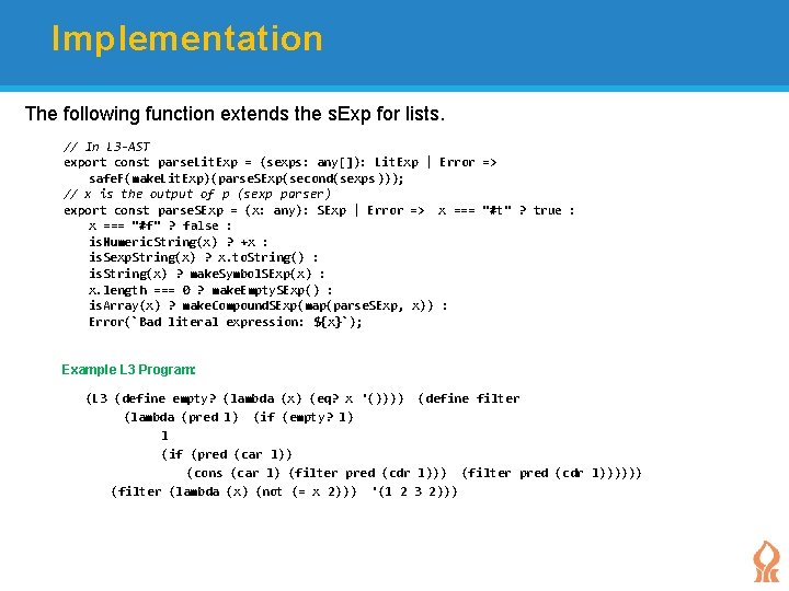 Implementation The following function extends the s. Exp for lists. // In L 3