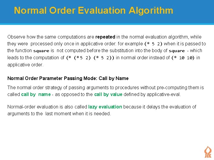 Normal Order Evaluation Algorithm Observe how the same computations are repeated in the normal