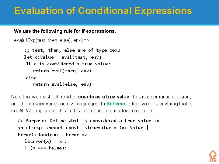 Evaluation of Conditional Expressions We use the following rule for if expressions. eval(If. Exp(test,