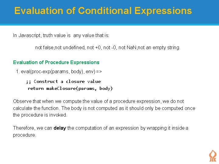 Evaluation of Conditional Expressions In Javascript, truth value is any value that is: not