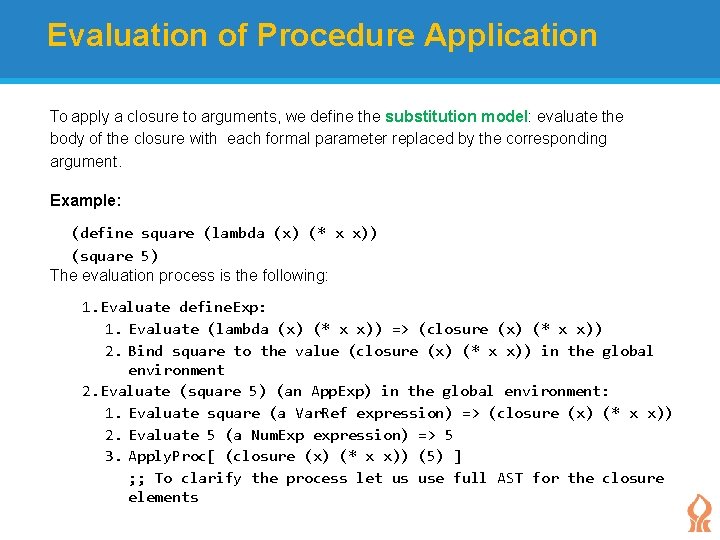 Evaluation of Procedure Application To apply a closure to arguments, we define the substitution