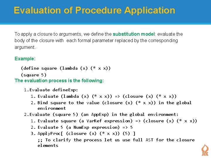 Evaluation of Procedure Application To apply a closure to arguments, we define the substitution