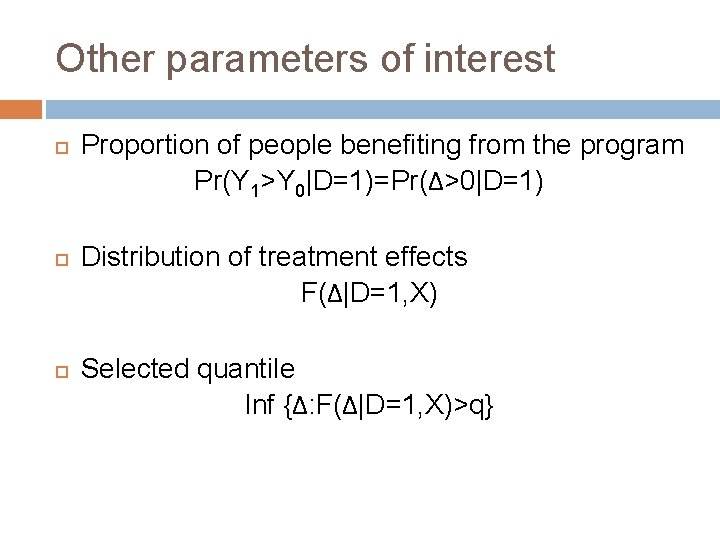 Other parameters of interest Proportion of people benefiting from the program Pr(Y 1>Y 0|D=1)=Pr(Δ>0|D=1)