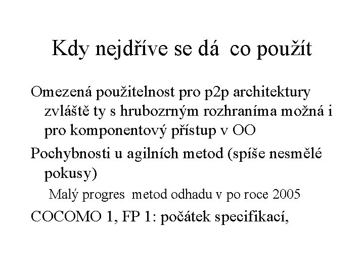 Kdy nejdříve se dá co použít Omezená použitelnost pro p 2 p architektury zvláště