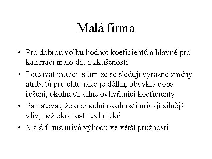 Malá firma • Pro dobrou volbu hodnot koeficientů a hlavně pro kalibraci málo dat