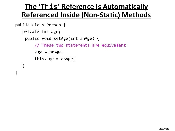 The ‘This’ Reference Is Automatically Referenced Inside (Non-Static) Methods public class Person { private