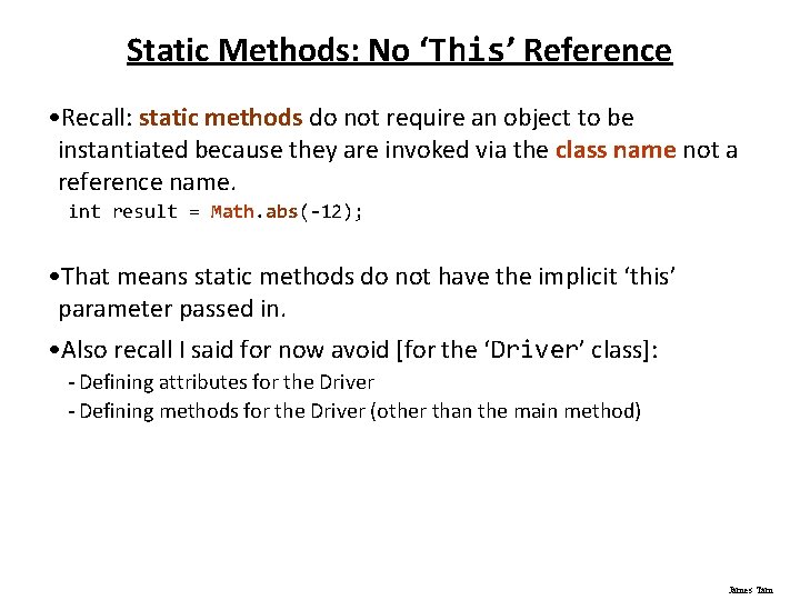 Static Methods: No ‘This’ Reference • Recall: static methods do not require an object