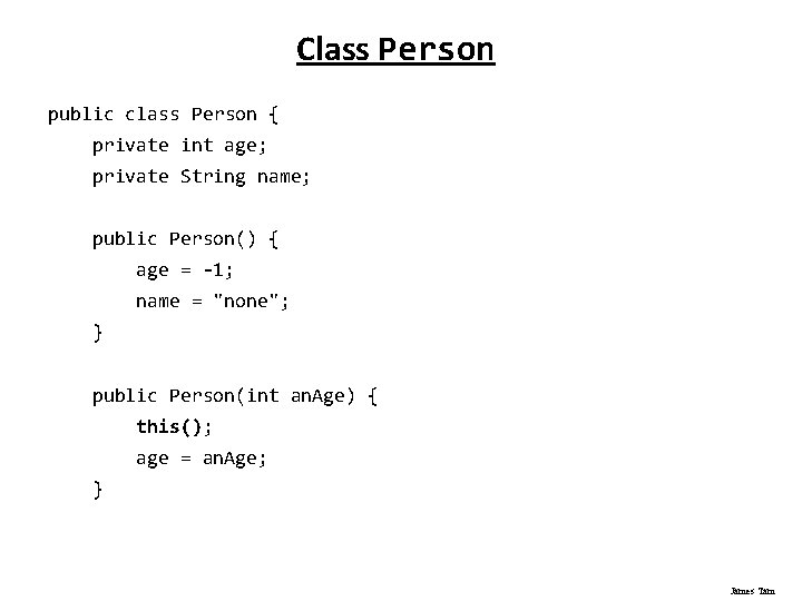 Class Person public class Person { private int age; private String name; public Person()