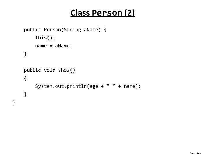 Class Person (2) public Person(String a. Name) { this(); name = a. Name; }