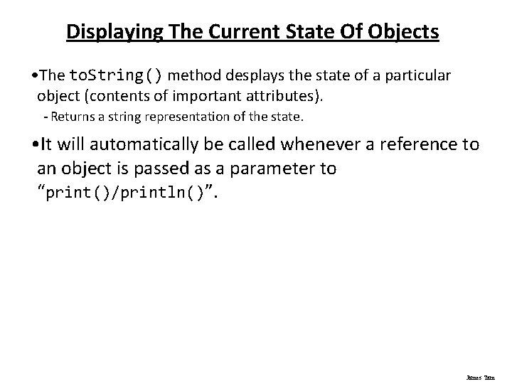 Displaying The Current State Of Objects • The to. String() method desplays the state