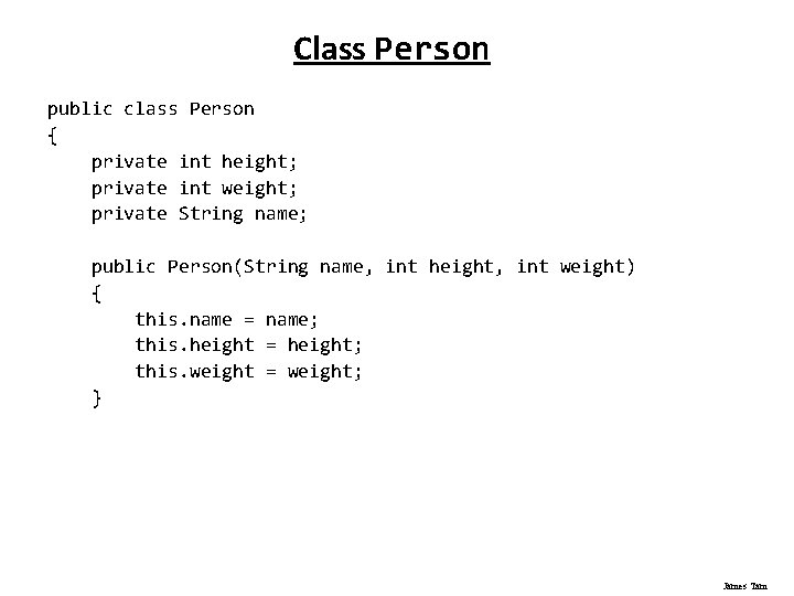 Class Person public class Person { private int height; private int weight; private String