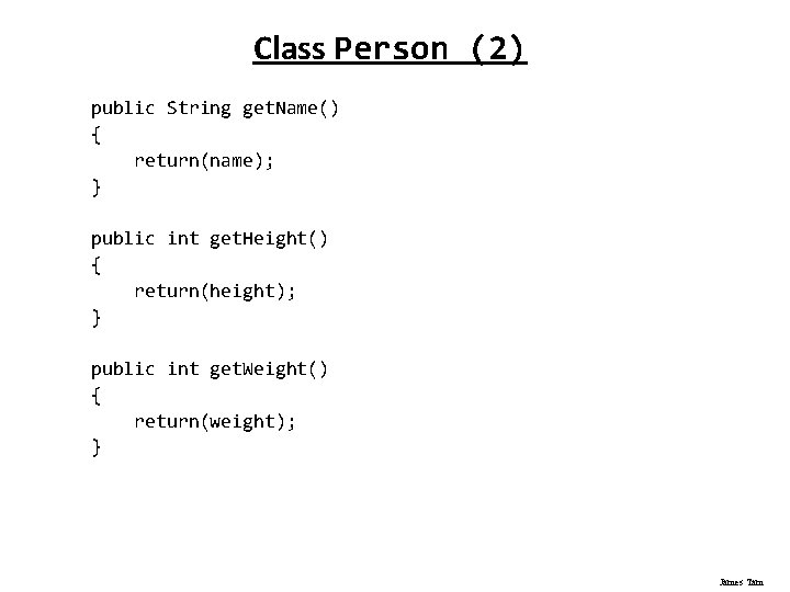 Class Person (2) public String get. Name() { return(name); } public int get. Height()