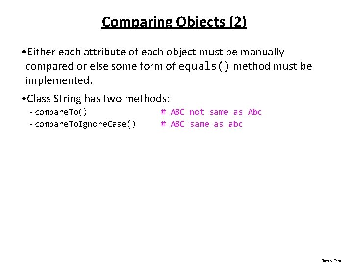 Comparing Objects (2) • Either each attribute of each object must be manually compared